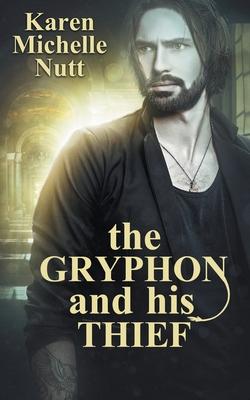 The Gryphon and His Thief - Karen Michelle Nutt