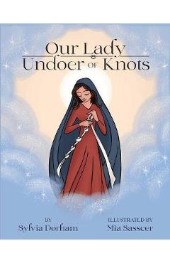 Poza produsului Our Lady Undoer of Knots - Sylvia Dorham
