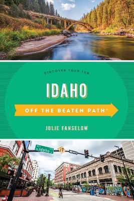 Idaho Off the Beaten Path(r): Discover Your Fun - Julie Fanselow