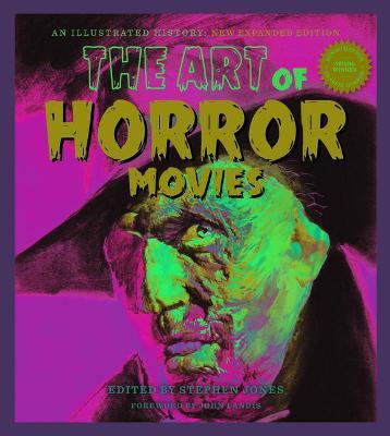The Art of Horror Movies: An Illustrated History - Steven Jones