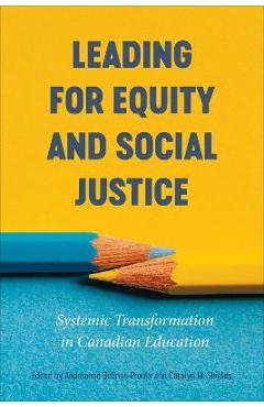 Coperta cărții 'Leading for Equity and Social Justice: Systemic Transformation in Canadian Education - Andr�anne G�linas-proulx'