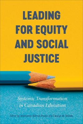 Leading for Equity and Social Justice: Systemic Transformation in Canadian Education - Andr�anne G�linas-proulx