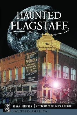 Haunted Flagstaff - Susan Johnson