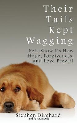Their Tails Kept Wagging - Stephen Birchard