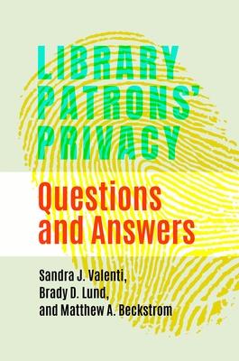 Library Patrons' Privacy: Questions and Answers - Sandra J. Valenti
