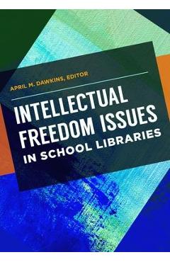 Coperta cărții 'Intellectual Freedom Issues in School Libraries - April M. Dawkins'