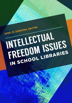 Coperta cărții 'Intellectual Freedom Issues in School Libraries - April M. Dawkins'