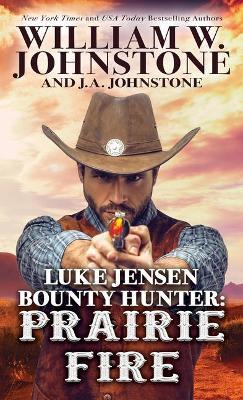 Luke Jensen Bounty Hunter Prairie Fire - William W. Johnstone