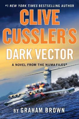 Clive Cussler's Dark Vector: A Novel from the Numa(r) Files - Graham Brown