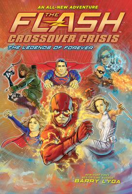 The Flash: The Legends of Forever (Crossover Crisis #3) - Barry Lyga