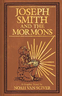 Joseph Smith and the Mormons - Noah Van Sciver