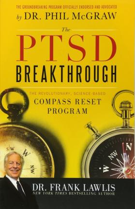 The PTSD Breakthrough: The Revolutionary, Science-Based Compass Reset Program - Frank Lawlis