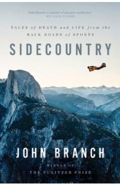 Sidecountry: Tales of Death and Life from the Back Roads of Sports - John Branch