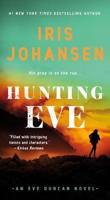 Hunting Eve: An Eve Duncan Novel - Iris Johansen