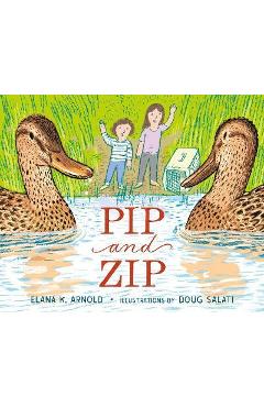 Poza produsului Pip and Zip - Elana K. Arnold