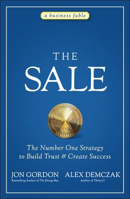 The Sale: The Number One Strategy to Build Trust and Create Success - Jon Gordon
