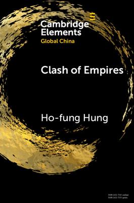 Clash of Empires: From 'Chimerica' to the 'New Cold War' - Ho-fung Hung