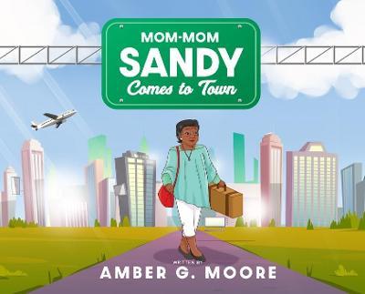 Mom-Mom Sandy Comes to Town - Amber G. Moore
