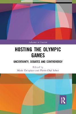 Hosting the Olympic Games: Uncertainty, Debates and Controversy - Marie Delaplace