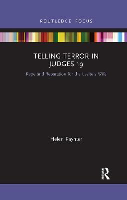 Telling Terror in Judges 19: Rape and Reparation for the Levite's Wife - Helen Paynter