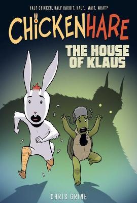 Chickenhare Volume 1: The House of Klaus: Volume 1 - Chris Grine
