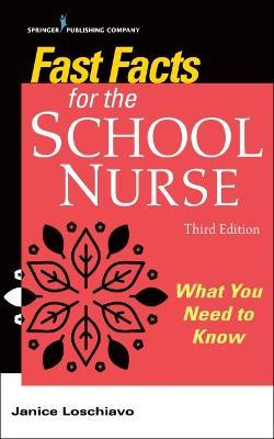 Fast Facts for the School Nurse: What You Need to Know - Janice Loschiavo
