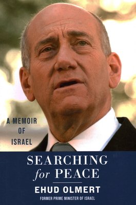 Searching for Peace: A Memoir of Israel - Ehud Olmert