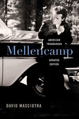 Mellencamp: American Troubadour - David Masciotra