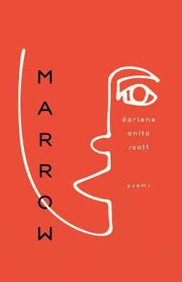 Marrow: Poems - Darlene Anita Scott