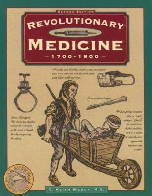Revolutionary Medicine, Second Edition - C. Keith Wilbur