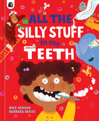 All the Silly Stuff in My Teeth - Mike Henson