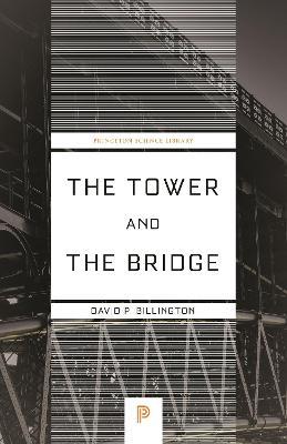 The Tower and the Bridge: The New Art of Structural Engineering - David P. Billington
