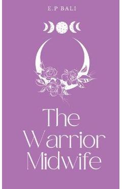 Poza produsului The Warrior Midwife - E. P. Bali