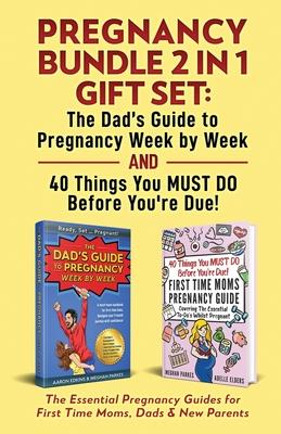 Pregnancy Bundle 2 in 1 Gift Set: The Essential Pregnancy Guides for First Time Moms, Dads & New Parents - Aaron Edkins
