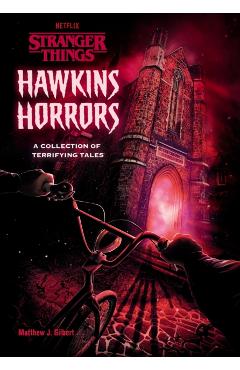 Hawkins Horrors (Stranger Things): A Collection of Terrifying Tales - Matthew J. Gilbert