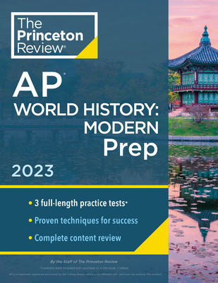 Princeton Review AP World History: Modern Prep, 2023: 3 Practice Tests + Complete Content Review + Strategies & Techniques - The Princeton Review