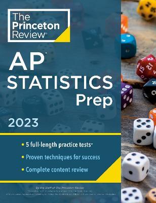 Princeton Review AP Statistics Prep, 2023: 5 Practice Tests + Complete Content Review + Strategies & Techniques - The Princeton Review