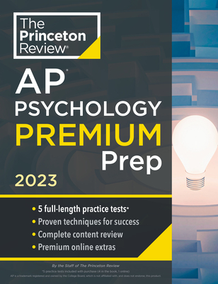 Princeton Review AP Psychology Premium Prep, 2023: 5 Practice Tests + Complete Content Review + Strategies & Techniques - The Princeton Review