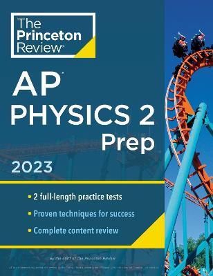 Princeton Review AP Physics 2 Prep, 2023: 2 Practice Tests + Complete Content Review + Strategies & Techniques - The Princeton Review