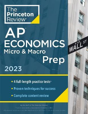 Princeton Review AP Economics Micro & Macro Prep, 2023: 4 Practice Tests + Complete Content Review + Strategies & Techniques - The Princeton Review