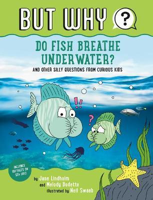 Do Fish Breathe Underwater? #2: And Other Silly Questions from Curious Kids - Jane Lindholm