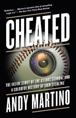 Cheated: The Inside Story of the Astros Scandal and a Colorful History of Sign Stealing - Andy Martino