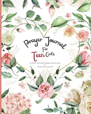 Prayer Journal For Teen Girl's: 52 week Coloring scripture, devotional, and guided prayer journal - Felicia Patterson