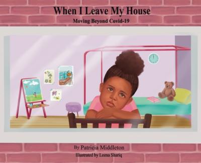 When I Leave My House: Moving Beyond Covid-19 - Patricia Middleton