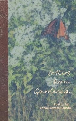 Letters From Gardenia - Denae Terese Hintze