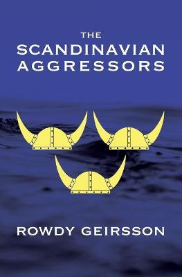 The Scandinavian Aggressors - Rowdy Geirsson