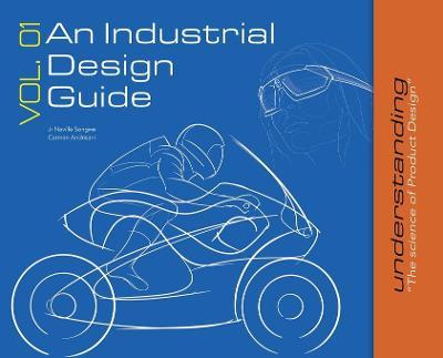 An Industrial Design Guide Vol. 01: Understanding The science of Product Design. - Neville Songwe