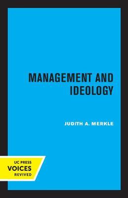 Management and Ideology: The Legacy of the International Scientific Management Movement - Judith A. Merkle