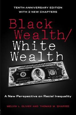 Black Wealth / White Wealth: A New Perspective on Racial Inequality - Melvin Oliver