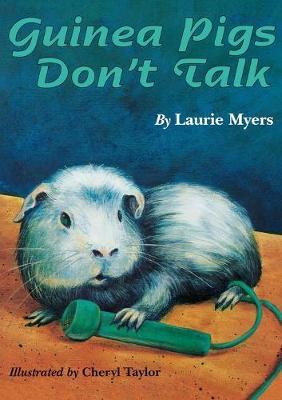 Guinea Pigs Don't Talk - Laurie Myers